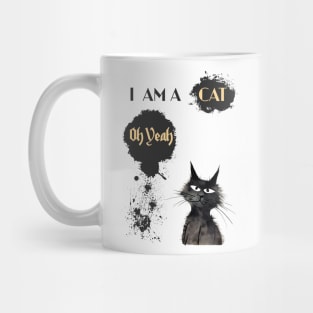 I AM A CAT Oh Yeah Mug